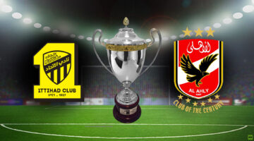 القنوات الناقلة لمباراة الأهلي ضد اتحاد جده والتشكيل المتوقع في كأس العالم للأندية 2023