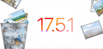 ابل تدفع تحديث iOS 17.5.1 لمعالجة الثغرة التي تؤدي إلى عرض الصور المحذوفة