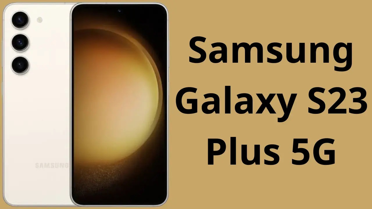 بمواصفات خيالية.. تعرف على سعر ومواصفات هاتف Samsung Galaxy S23 Plus 5G