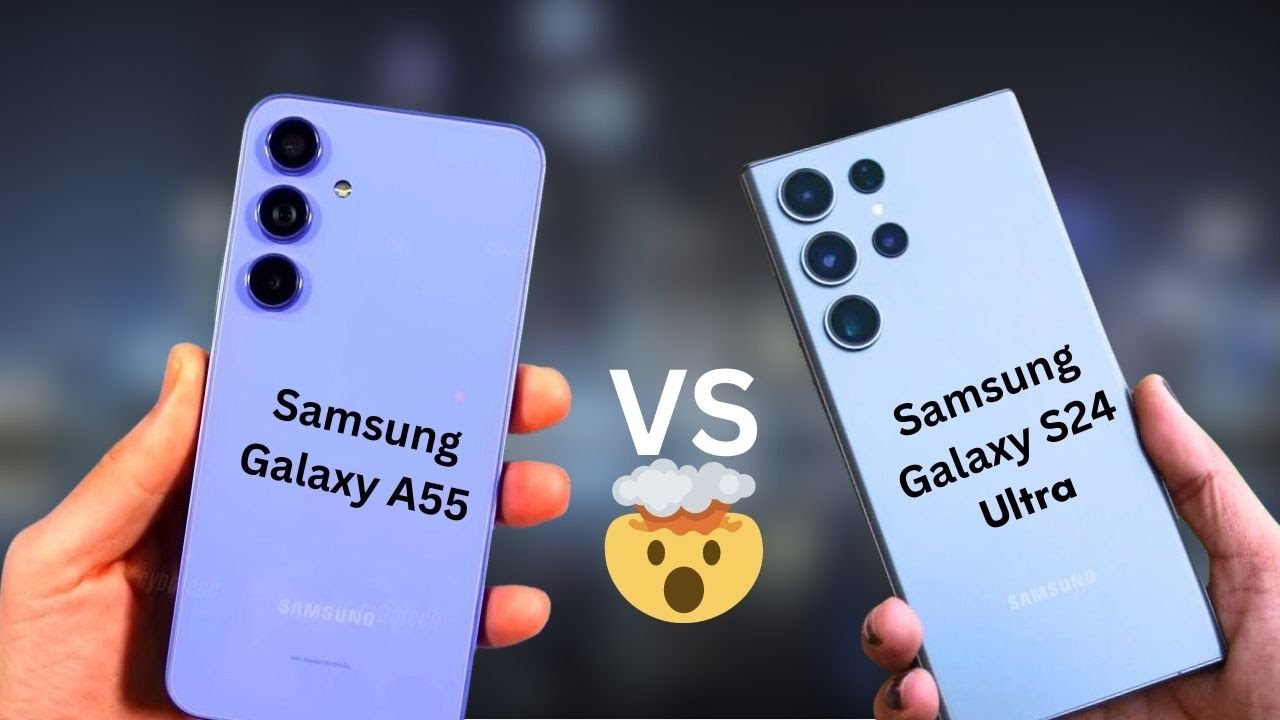 قارن بنفسك واعرف الفرق.. مقارنة شاملة بين هاتف Samsung Galaxy A55 و هاتف Samsung Galaxy S24 Ultra